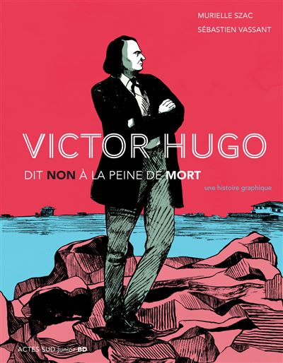 Victor Hugo dit non à la peine de mort - Librairie et Papeterie du Théâtre